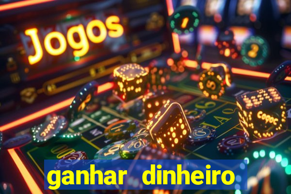 ganhar dinheiro online jogando